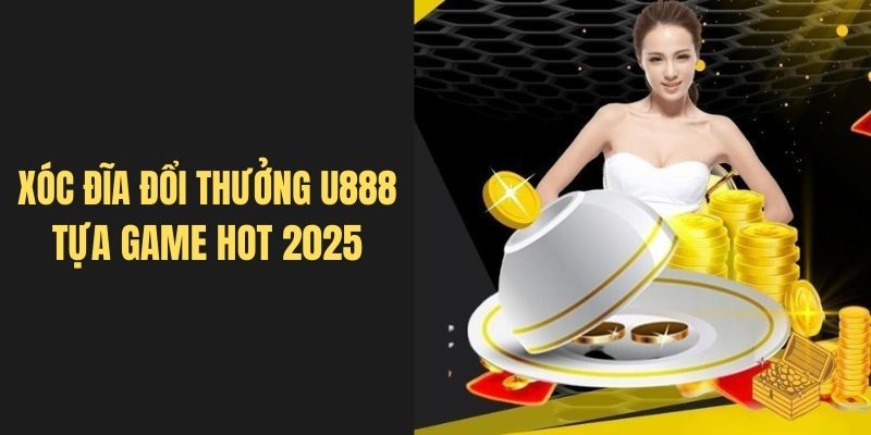 Xóc đĩa đổi thưởng u888