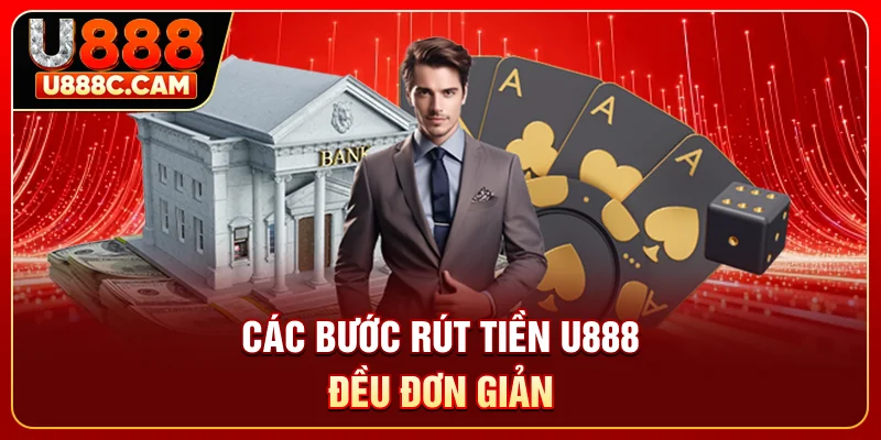 Các bước rút tiền U888 đều đơn giản