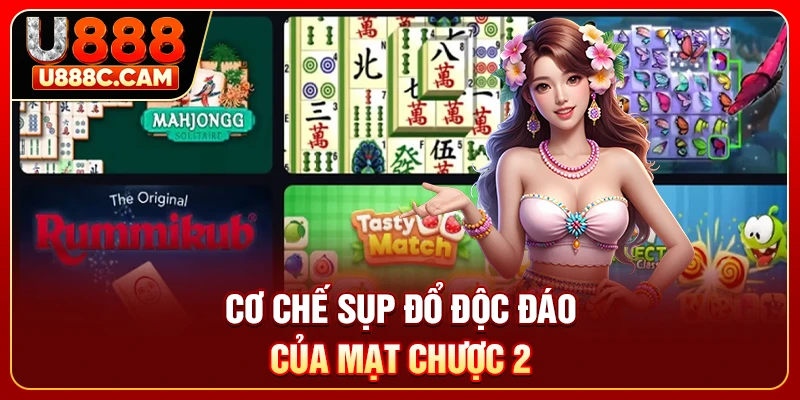 Cơ chế sụp đổ độc đáo của Mạt Chược 2