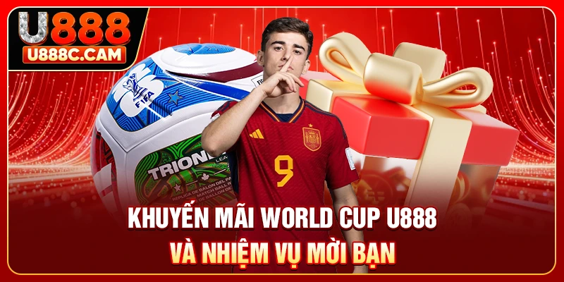 Khuyến mãi world cup U888 và nhiệm vụ mời bạn