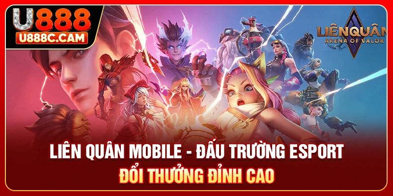 Liên Quân Mobile - Đấu Trường Esport Đổi Thưởng Đỉnh Cao