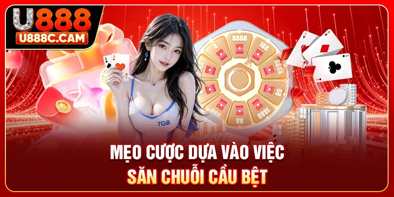 Mẹo cược dựa vào việc săn chuỗi cầu bệt