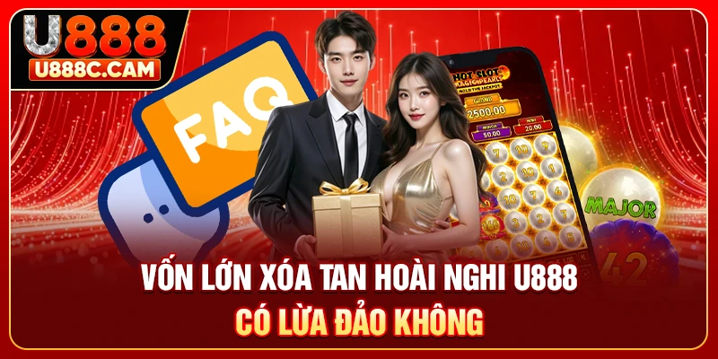 Vốn lớn xóa tan hoài nghi U888 có lừa đảo không